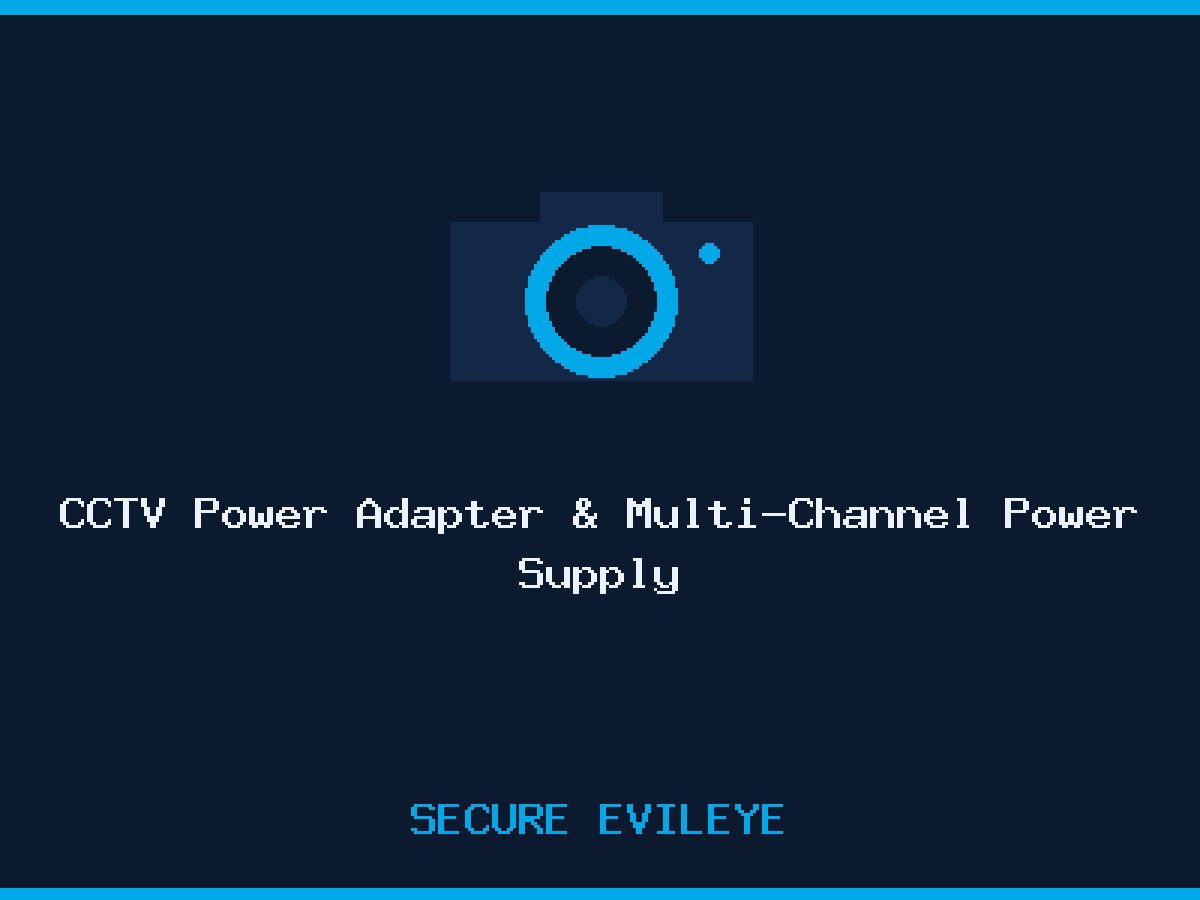 CCTV Power Adapter & Multi-Channel Power Supply